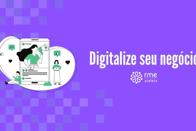 Participe do Digitalize seu Negócio com o RME Acelera