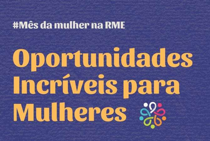 Oportunidades Incríveis para Mulheres RME e Instituto RME