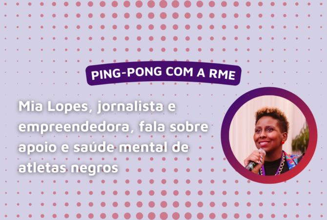 PING-PONG COM A RME: Esportista, jornalista e empreendedora, Mia Lopes acredita na valorização de corpos negros no esporte brasileiro
